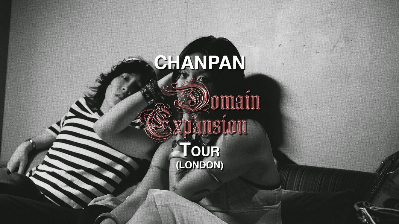 Chanpan: Domain Expansion EU & UK TOUR - LONDON Headline Highlights 2026
